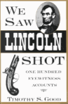 we-saw-lincoln-shot-book-timothy-s-good